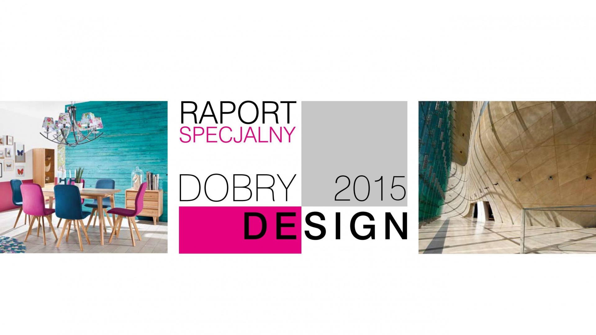 Zapraszamy do przeczytania naszego Raportu Specjalnego Dobry Design 2015!