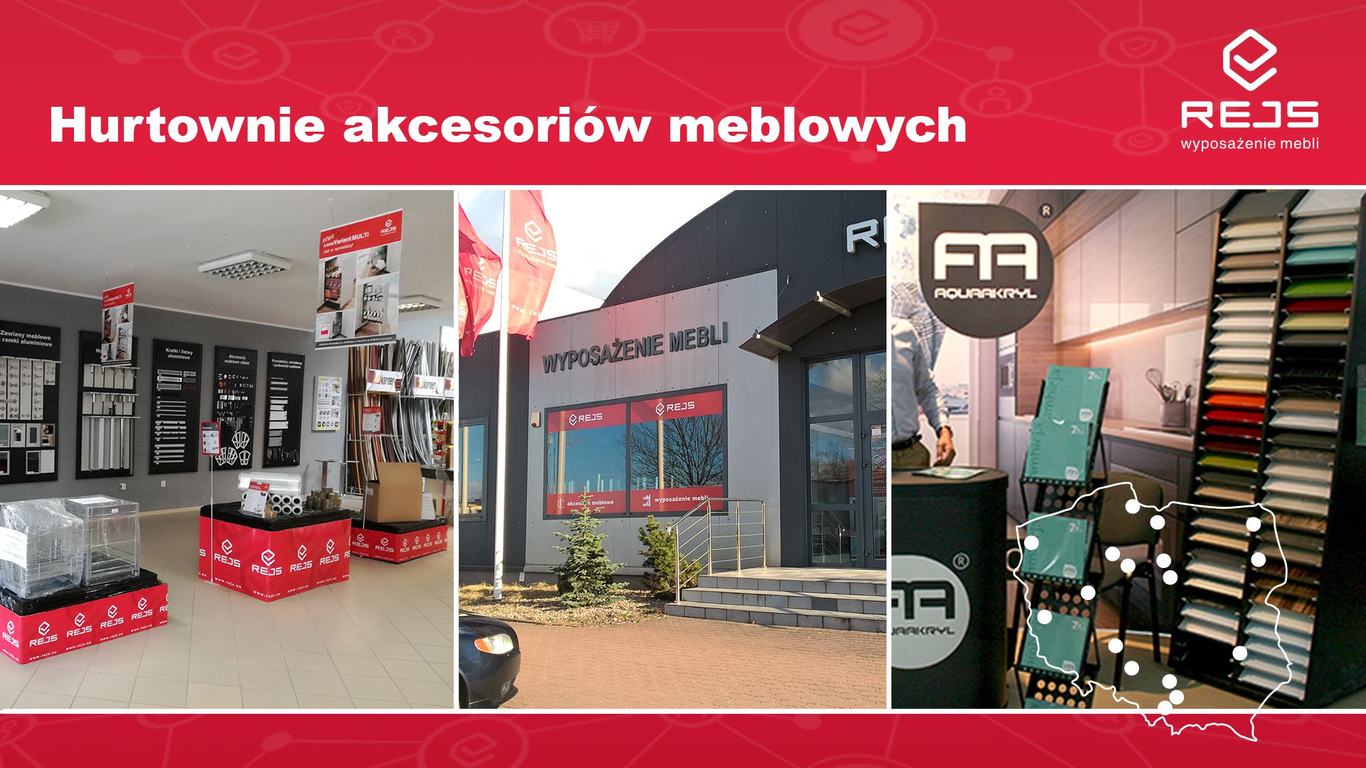 Sieć handlowa sygnowana marką REJS to nie tylko produkty, ale
także gwarancja dostaw w krótkim terminie oraz życzliwa i
profesjonalna pomoc doradców.