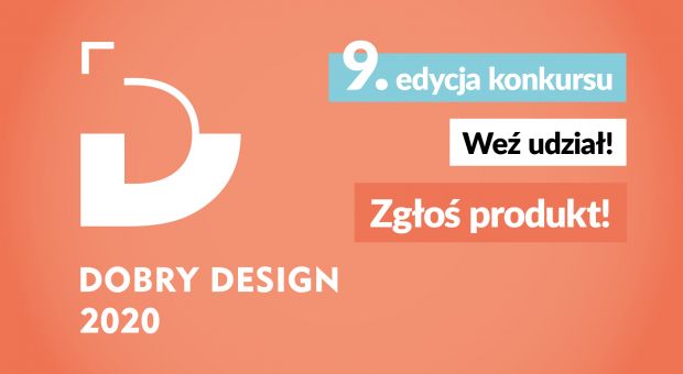 Dobry Design 2020: ostatnia szansa na zgłoszenie produktów w konkursie!