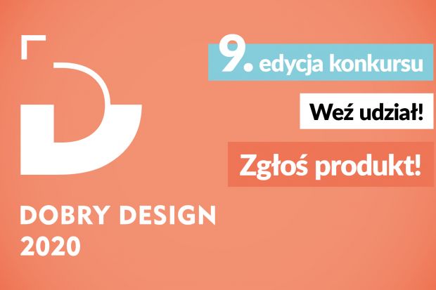 Dobry Design 2020: ostatnia szansa na zgłoszenie produktów w konkursie