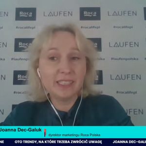 Joanna Dec-Galuk, dyrektor marketingu Roca Polska: Intensywnie pracujemy na miano pioniera i trendsettera.